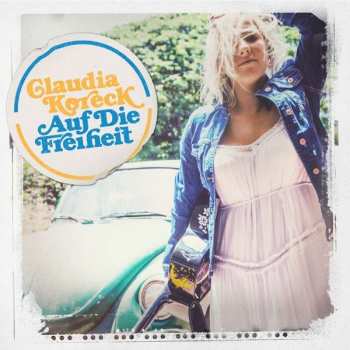 LP Claudia Koreck: Auf die Freiheit