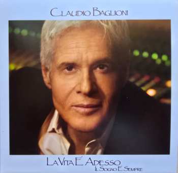 Album Claudio Baglioni: La Vita E' Adesso - Il Sogno E' Sempre