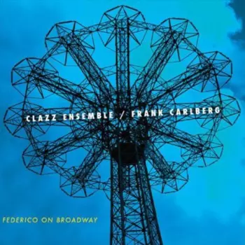 Frank Carlberg: Federico On Broadway