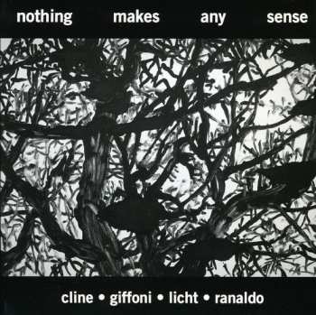 Album Nels Cline: Nothing Makes Any Sense