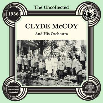  Clyde McCoy: Uncollected: Clyde Mccoy & His Orchestra - 1936