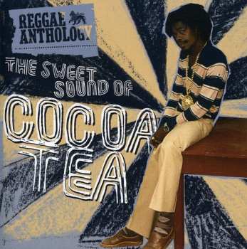 2CD Cocoa Tea: The Sweet Sound Of Cocoa Tea
