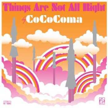LP Cococoma: Things Are Not All Right