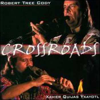 Album Cody,robert Tree / Yxayotl,xavier Quijas: Crossroads
