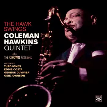 Coleman Hawkins Quintet: The Hawk Swings / The Crown Sessions
