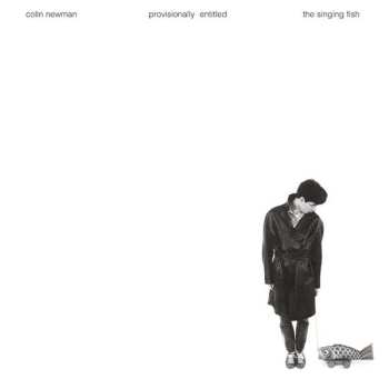 2CD Colin Newman: Provisionally Entitled The Singing Fish