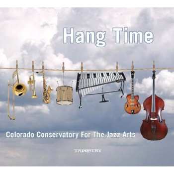 Album Colorado Conservatory For The Jazz Arts: Hang Time