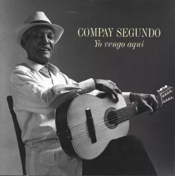 Compay Segundo: Yo Vengo Aquí