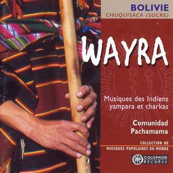 Album Comunidad Pachamama: Wayra (Musiques Des Indiens Yampara Et Charkas)