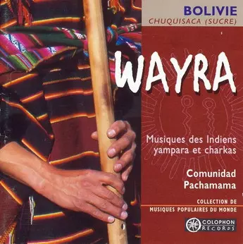 Comunidad Pachamama: Wayra (Musiques Des Indiens Yampara Et Charkas)