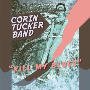 CD The Corin Tucker Band: Kill My Blues