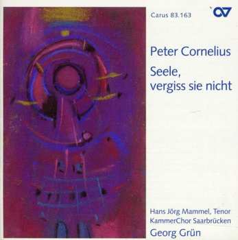 Album Cornelius / Mammel / Grun / Kammerchor Saarbrucken: Seele Vergiss Sie Nicht