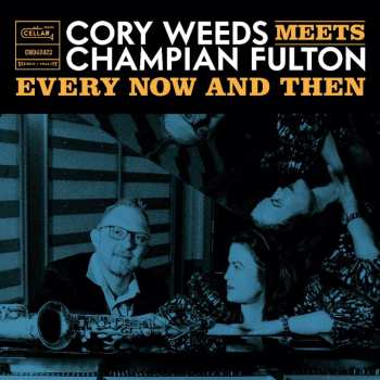 CD Cory Weeds: Meets Champian Fulton - Every Now And Then