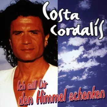 Costa Cordalis: Ich Will Dir Den Himmel Schenken