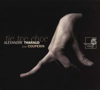 Album Alexandre Tharaud: Tic, Toc, Choc