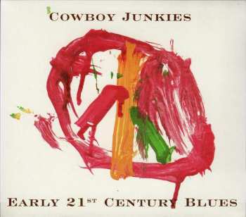 CD Cowboy Junkies: Early 21st Century Blues