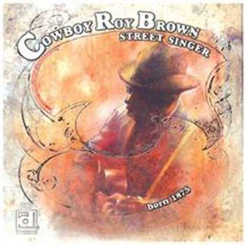 CD Cowboy Roy Brown: Street Singer: Born 1875
