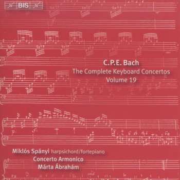 CD Carl Philipp Emanuel Bach: The Complete Keyboard Concertos Volume 19