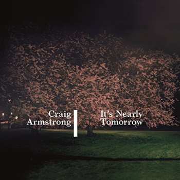 Album Craig Armstrong: It's Nearly Tomorrow
