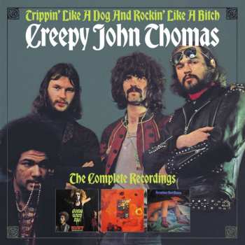 3CD/Box Set Creepy John Thomas: Trippin' Like A Dog And Rockin' Like A Bitch: The Complete Recordings
