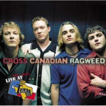 CD Cross Canadian Ragweed: Live And Loud At Billy Bob's Texas