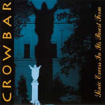 LP Crowbar: Sonic Excess In Its Purest Form