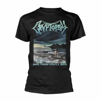 Merch Cryptopsy: Tričko And Then You'll Beg