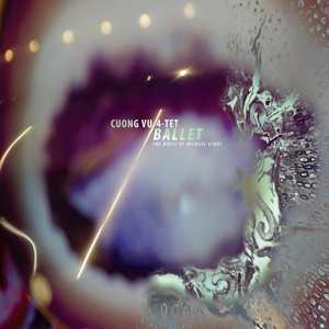 Album Cuong Vu 4-tet: Ballet - The Music Of Michael Gibbs