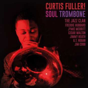 LP Curtis Fuller: Soul Trombone And The Jazz Clan LTD