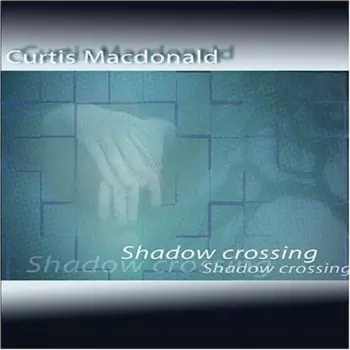 Curtis Macdonald: Shadow Crossing