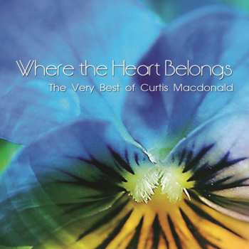Album Curtis Macdonald: Where The Heart Belongs: The Very Best Of Curtis Macdonald