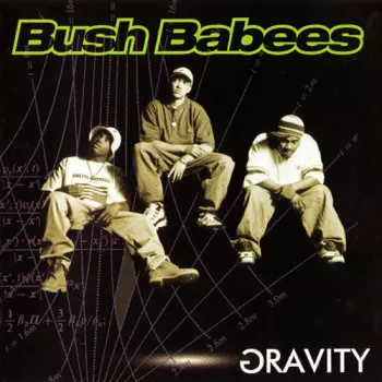 Da Bush Babees: Gravity