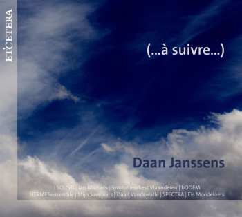 2CD Daan Janssens: Werke - ...asuivre...