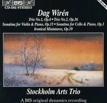 CD Dag Wirén: Chamber Music - Trio No.1, Op.6 - Trio No.2, Op.36 - Sonatina For Violin And Piano, Op.15 - Ironical Miniatures, Op.19