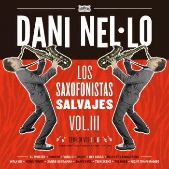 Dani Nel.Lo: Los Saxofonistas Salvajes Vol.III