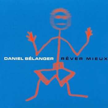 2LP Daniel Belanger: Rêver Mieux