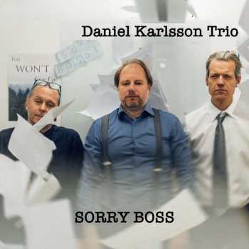 CD Daniel Karlsson Trio: Sorry Boss