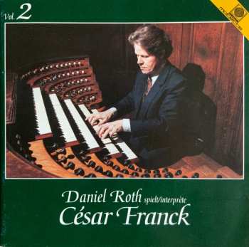 Album César Franck: Daniel Roth spielt/interprète César Franck Vol. 2