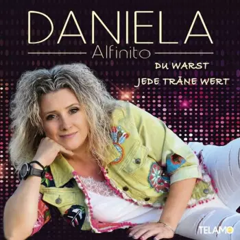 Daniela Alfinito: Du Warst Jede Träne Wert