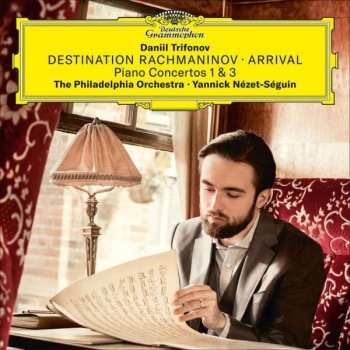 CD Daniil Trifonov: Destination Rachmaninov • Arrival (Piano Concertos 1 & 3)