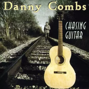 Danny Combs: Chasing Guitar