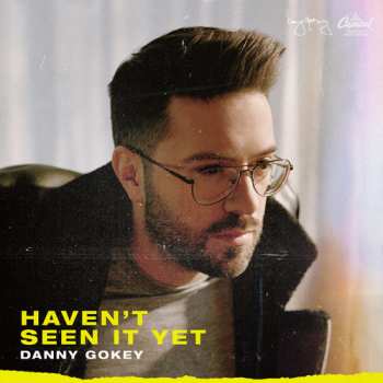 CD Danny Gokey: Haven't Seen It Yet