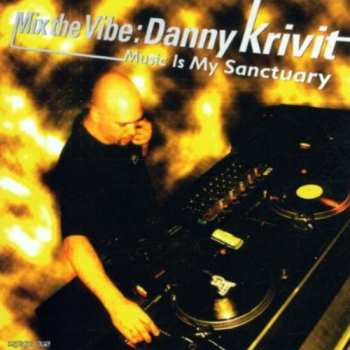 Album Danny Krivit: Mix The Vibe (Music Is My Sanctuary)