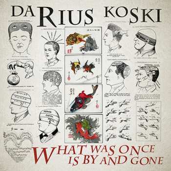 CD Darius Koski: What Was Once Is By And Gone