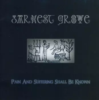 Darkest Grove: Pain And Suffering Shall Be Known