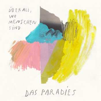 Album Das Paradies: Überall Wo Menschen Sind