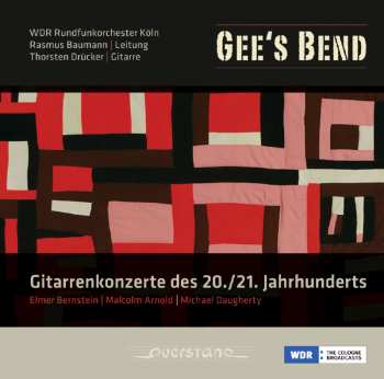 Album Daugherty / Wdr Radio Sym Orch / Baumann: Gees Bend: Guitar Ctos Of 20th & 21st Centuries