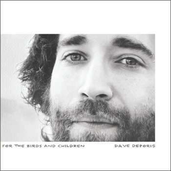 LP Dave Deporis: For The Birds and Children