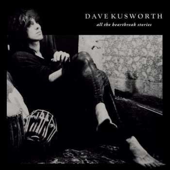 LP Dave Kusworth: All The Heartbreak Stories CLR