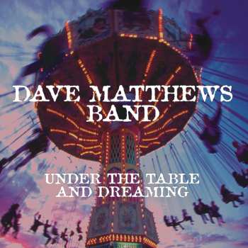 CD Dave Matthews Band: Under The Table And Dreaming [Deluxe Edition]